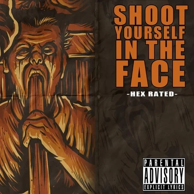 Shoot Yourself in the Face 專輯 Hex Rated/Donnie Menace/ClockworC