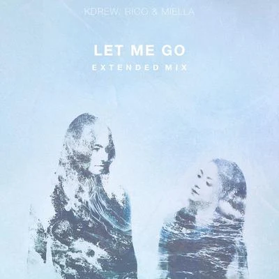 Let Me Go (Extended Mix) - Single 專輯 KDrew/Rico & Miella