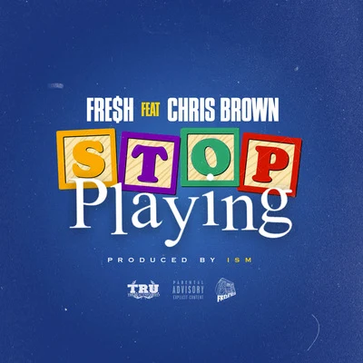 Stop Playing (feat. Chris Brown) 专辑 FRE$H