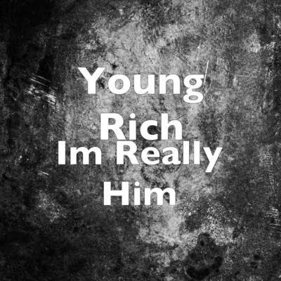 Im Really Him 专辑 Young Rich