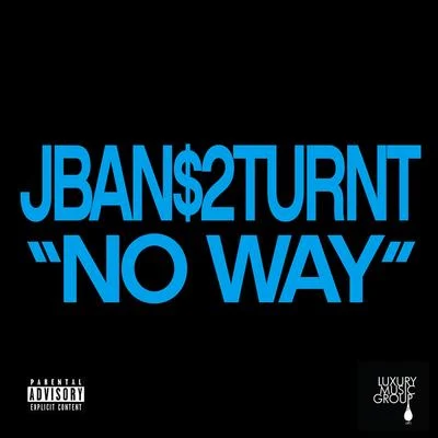 No Way 專輯 Jban$2Turnt/Lil Noodle