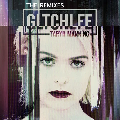 Gltchlfe (The Remixes) 專輯 Taryn Manning