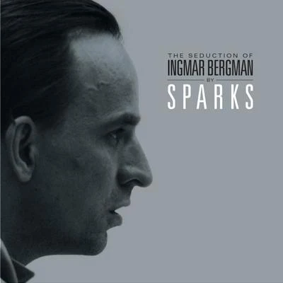 The Seduction of Ingmar Bergman [English Version] 专辑 Sparks