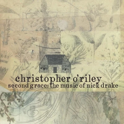 Second Grace: The Music of Nick Drake 專輯 Christopher ORiley