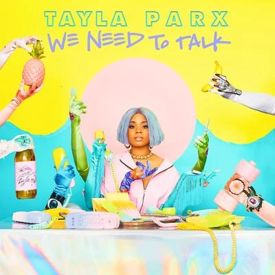 We Need To Talk 專輯 Tayla Parx/eleven7four