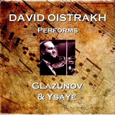 David Oistrakh Performs Glazunov & Ysaye 專輯 Karl Paul/David Oistrakh/Czech Philharmonic Orchestra/Konzertchor der Staatsoper Berlin/Rundfunk-Sinfonieorchester Leipzig