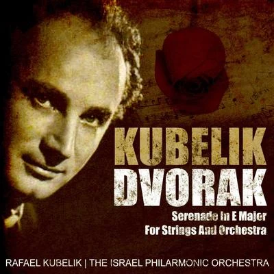 Dvorak: Serenade in E Major for Strings and Orchestra 專輯 Rafael Kubelík