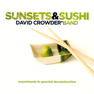 David Crowder Band Sunsets & Sushi: Experiments In Spectral Deconstruction