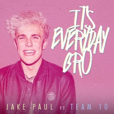 Its Everyday Bro (feat. Team 10) 專輯 Jake Paul