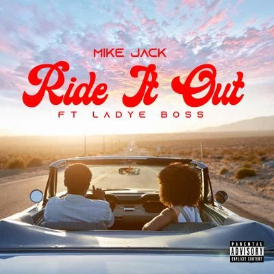 Mike Jack Ride It Out (feat. Ladya Boss)