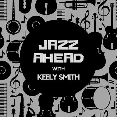 Jazz Ahead with Keely Smith 专辑 Keely Smith/Louis Prima