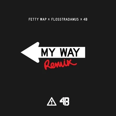 My Way (Flosstradamus x 4B Remix) 專輯 Flosstradamus