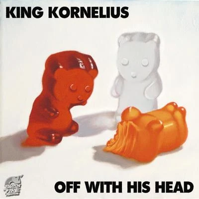 King Kornelius Off With His Head