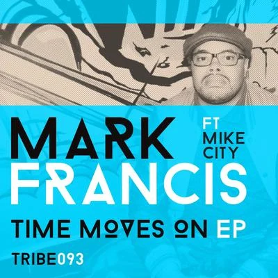 Time Moves On 专辑 Mark Francis/Mike City