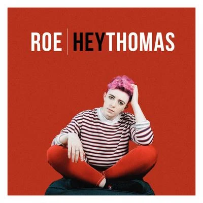 Hey Thomas 專輯 Roe