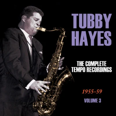 The Complete Tempo Recordings 1955-59, Vol. 3 專輯 Tubby Hayes