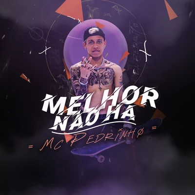 Mc Pedrinho Melhor Não Há