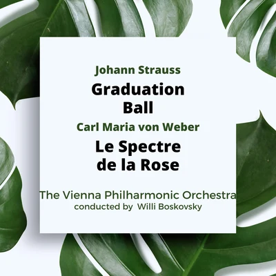 Johann Strauss: Graduation BallCarl Maria von Weber: Le Spectre De La Rose 專輯 Vienna Philharmonia Orchestra/Willi Boskovsky