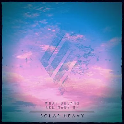 What Dreams Are Made Of 專輯 Solar Heavy/Ian Urbina