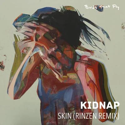 Skin (Rinzen Remix) 專輯 Kidnap