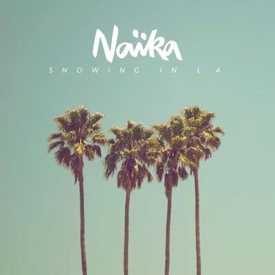 Snowing In L.A. 專輯 Naika/Dillon Francis/Alesso/Susana/Misha