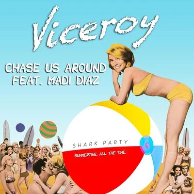 Chase Us Around (feat. Madi Diaz) 專輯 Viceroy