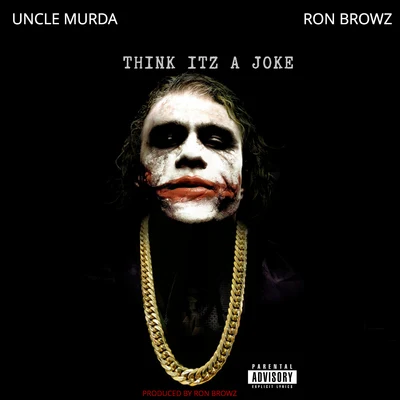 Think Itz A Joke 專輯 Ron Browz