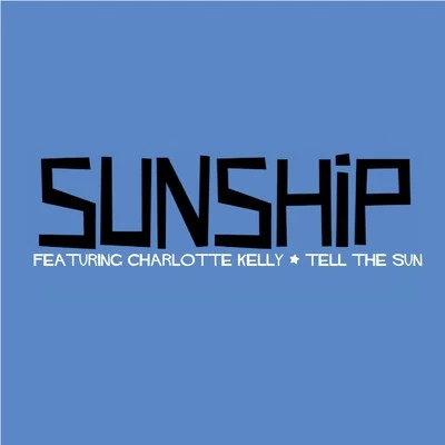 Tell The Sun (feat. Charlotte Kelly) - EP 專輯 Sunship