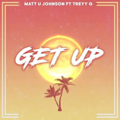 Get Up (feat. Treyy G) 專輯 Choclair/Sito Rocks/Matt U Johnson