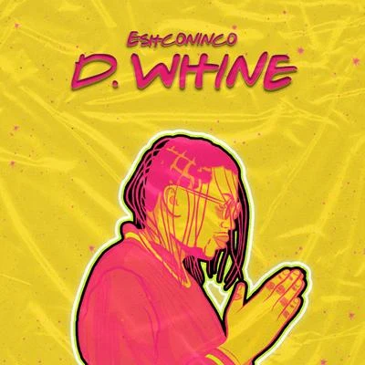 D Whine 专辑 Eshconinco