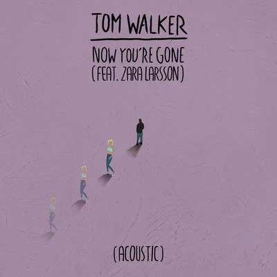 Tom Walker Now Youre Gone (Acoustic)