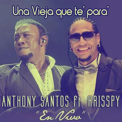 Una Vieja Que Te Para (feat. Krisspy) [En Vivo] 專輯 Anthony Santos/Don Miguelo