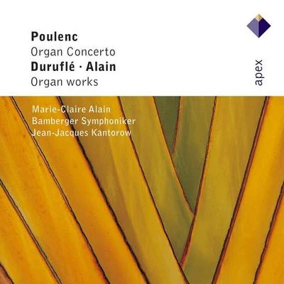 Bamberg Symphony ChorusBamberg Symphony OrchestraRobert GambillMichael VolleClaus Peter Flor Poulenc, Alain & Duruflé : Organ Works