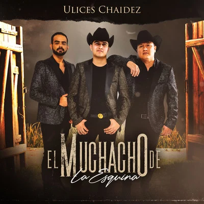 El Muchacho de La Esquina 專輯 DEL Records/Lenin Ramírez/Cheli Madrid/Ulices Chaidez