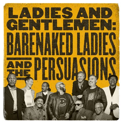 Barenaked Ladies Ladies and Gentlemen: Barenaked Ladies & the Persuasions