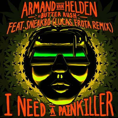 Armand Van Helden I Need A Painkiller (Armand Van Helden Vs. Butter RushLucas Frota Remix)