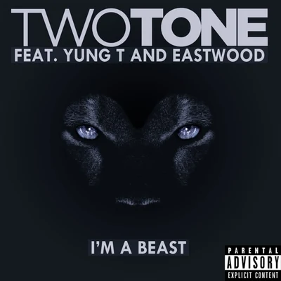 Eastwood I&#x27;m A Beast (feat. Yung T & Eastwood) - Single