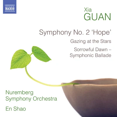 En ShaoNüremberg Symphony Orchestra GUAN, Xia: Symphony No. 2, "Hope"Gazing at the StarsSorrowful Dawn (Nuremberg Symphony, En Shao)