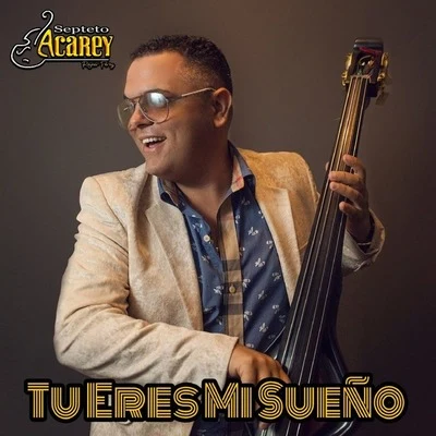 Tú Eres Mi Sueño 专辑 Septeto Acarey/Septeto Acarey & Jose Alberto "El Canario"/José Alberto "El Canario"