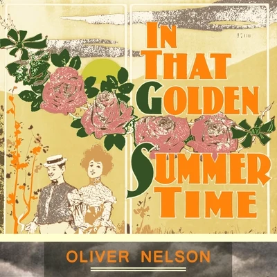 Oliver Nelson In That Golden Summer Time