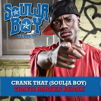 Crank That (Soulja Boy) [Travis Barker Remix] 專輯 Soulja Boy