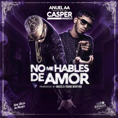 No Me Hables de Amor 专辑 Casper Magico