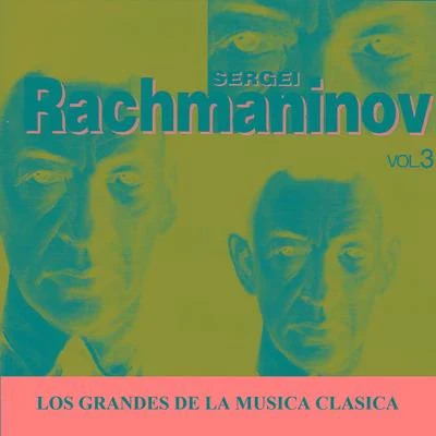 Los Grandes de la Musica Clasica - Sergei Rachmaninov Vol. 3 專輯 Sergei Rachmaninov/Maurice Ravel/Richard Wagner/Frederic Chopin/Johann Sebastian Bach