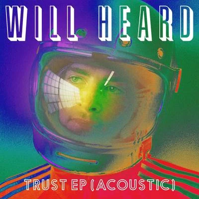 Trust EP (Acoustic) 專輯 Will Heard