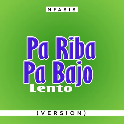 Pa Riba Pa Bajo Lento (Versión) 專輯 Nfasis