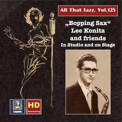 All that Jazz, Vol. 125: Bopping Sax – Lee Konitz & Friends in Studio and on Stage 專輯 Dick Scott