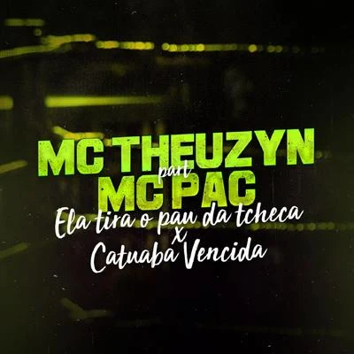 Ela Tira o Pau da TchecaCatuaba Vencida 专辑 MC Theuzyn/Mc Gw