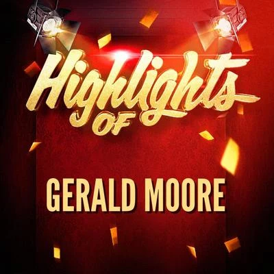 Highlights of Gerald Moore 专辑 Gerald Moore/Elisabeth Schumann