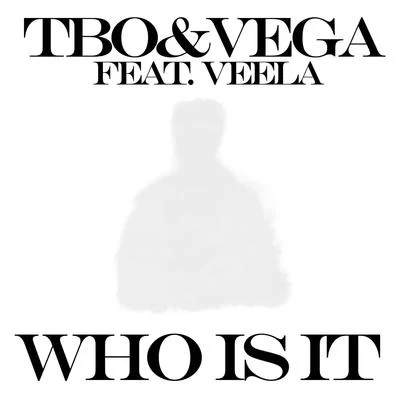 Who Is It (feat. Veela 专辑 Vega/Verdugo Brothers