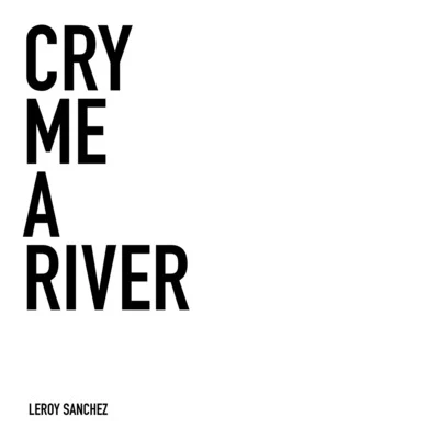 Cry Me a River 專輯 Leroy Sanchez/Shoshana Bean